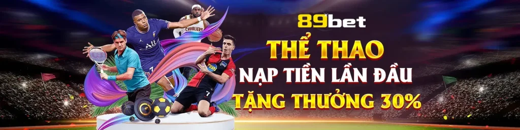 Thể thao 89bet tặng thưởng nạp 30%